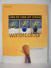 Watercolor (Step By Step Art School) (Step by Step Art School Ser)