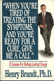 When You're Tired of Treating the Symptoms and You're Ready for a Cure, Give Me a Call: 18 Lessons for Making Lasting Change used book depot