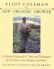 The New Organic Grower: A Master's Manual of Tools and Techniques for the Home and Market Gardener used book depot