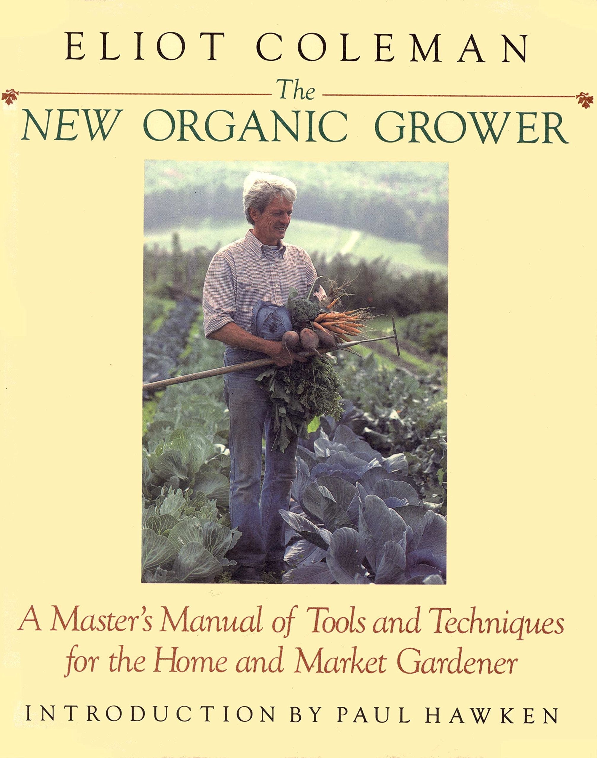 The New Organic Grower: A Master's Manual of Tools and Techniques for the Home and Market Gardener used book depot