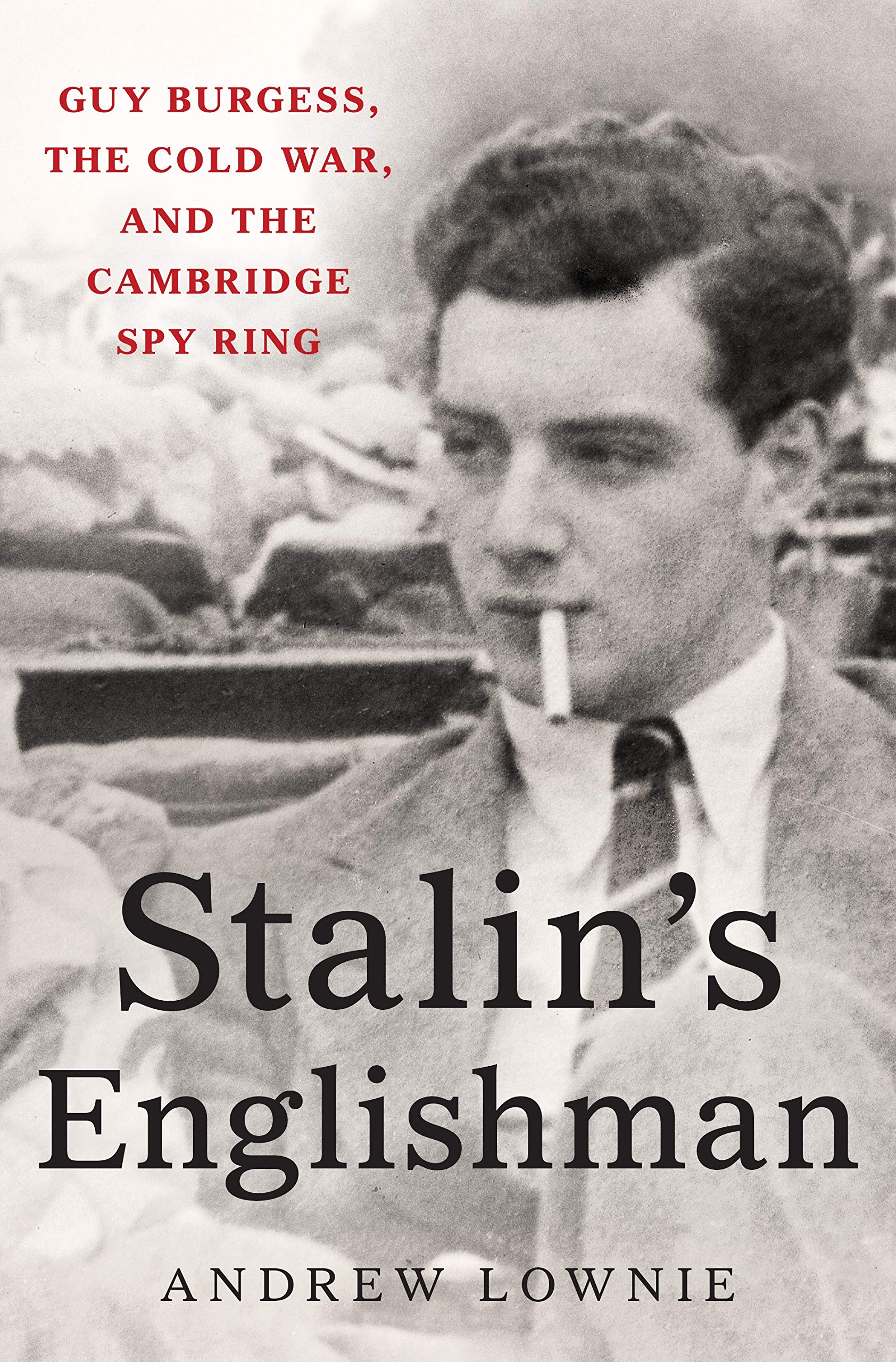 Stalin's Englishman: Guy Burgess, the Cold War, and the Cambridge Spy Ring used book depot