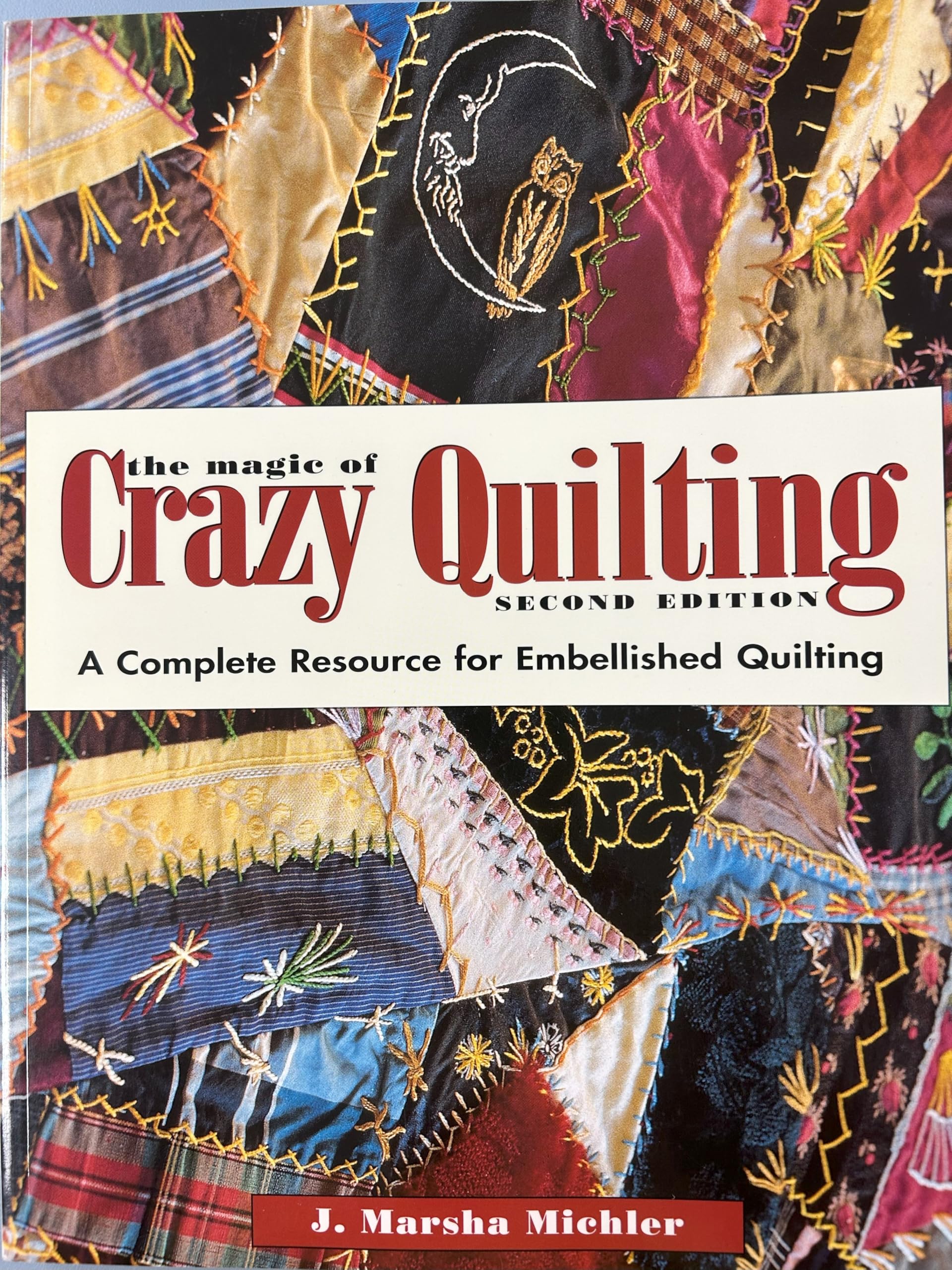 The Magic of Crazy Quilting: A Complete Resource for Embellished Quilting used book depot