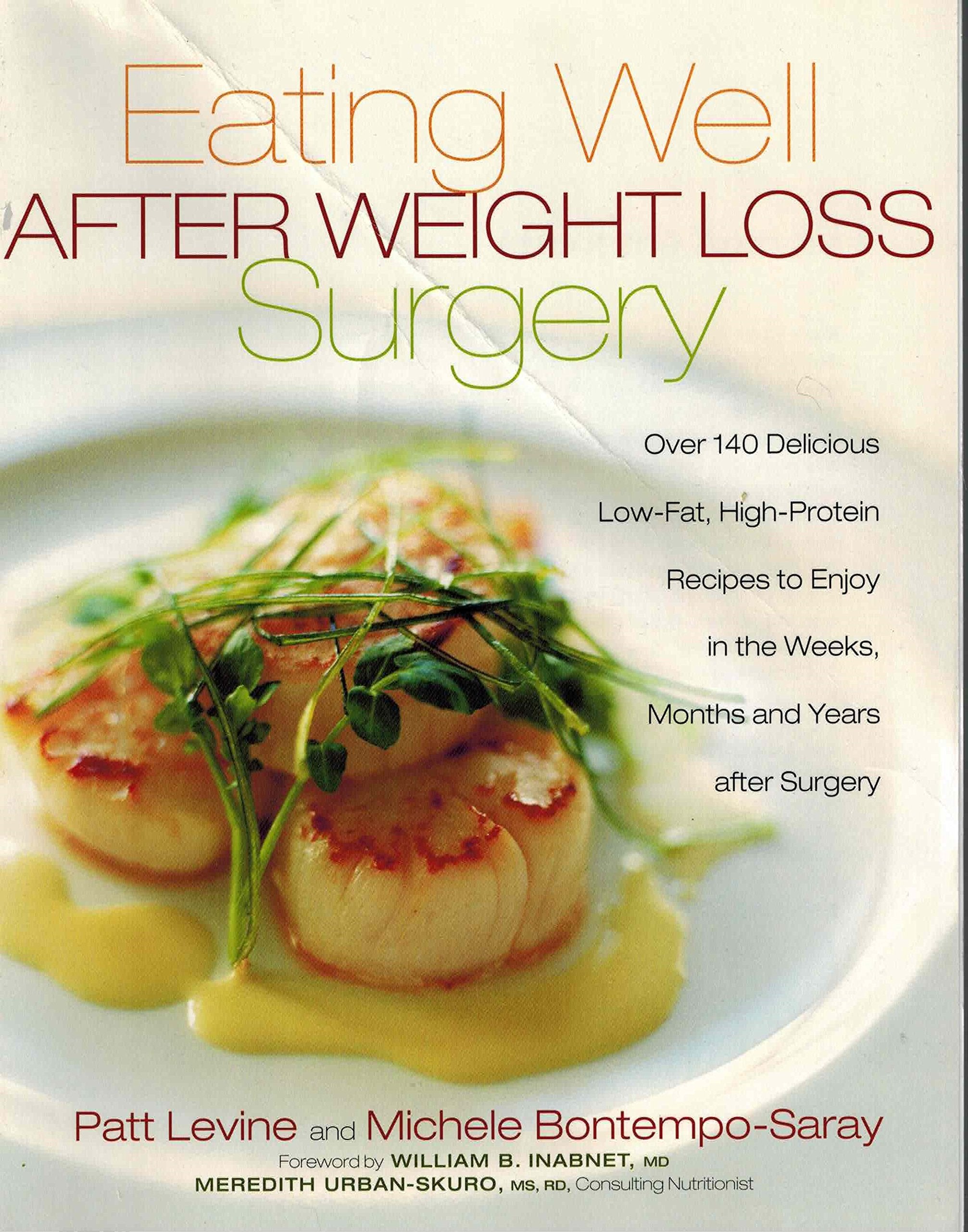 Eating Well After Weight Loss Surgery: Over 140 Delicious Low-Fat High-Protein Recipes to Enjoy in the Weeks, Months and Years After Surgery