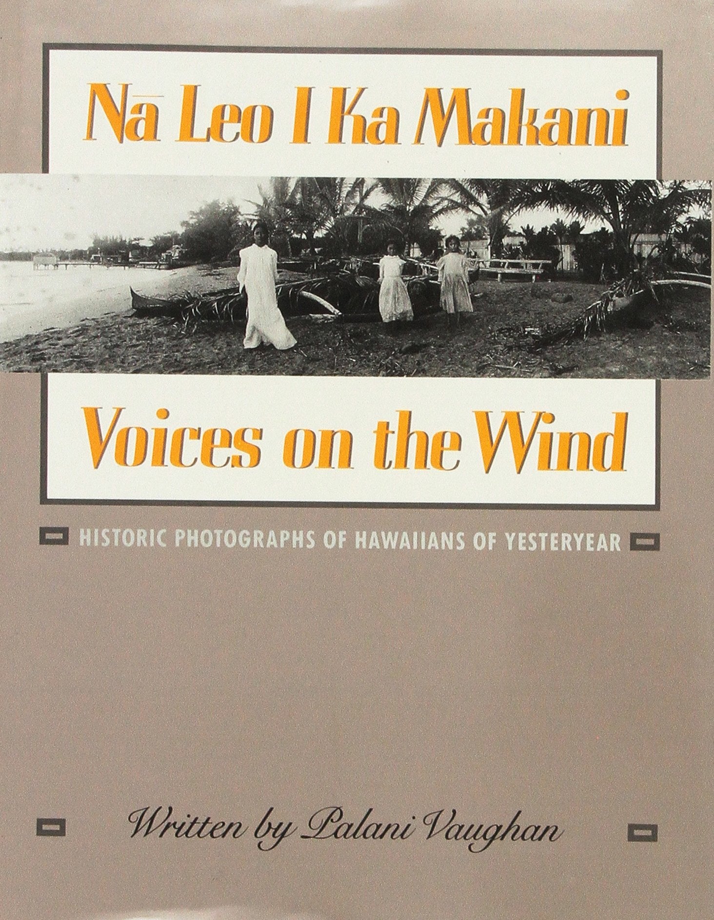 Na Leo I Ka Makani/Voices on the Wind: Historic Photographs of Hawaiians of Yesteryear used book depot