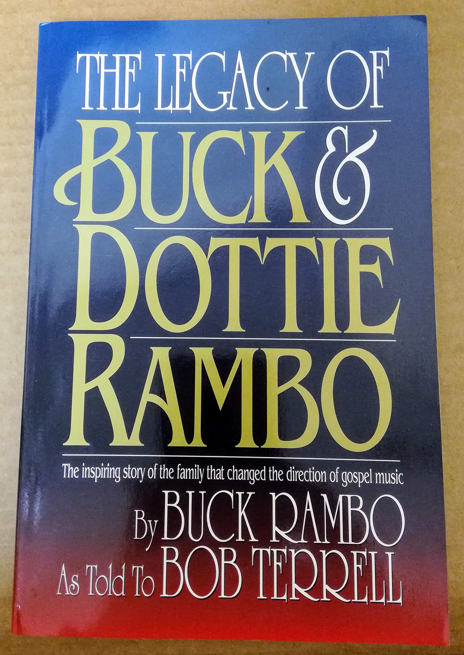 Legacy of Buck and Dottie Rambo: The Inspiring Story of the Family That Changed the Direction of Gospel Music