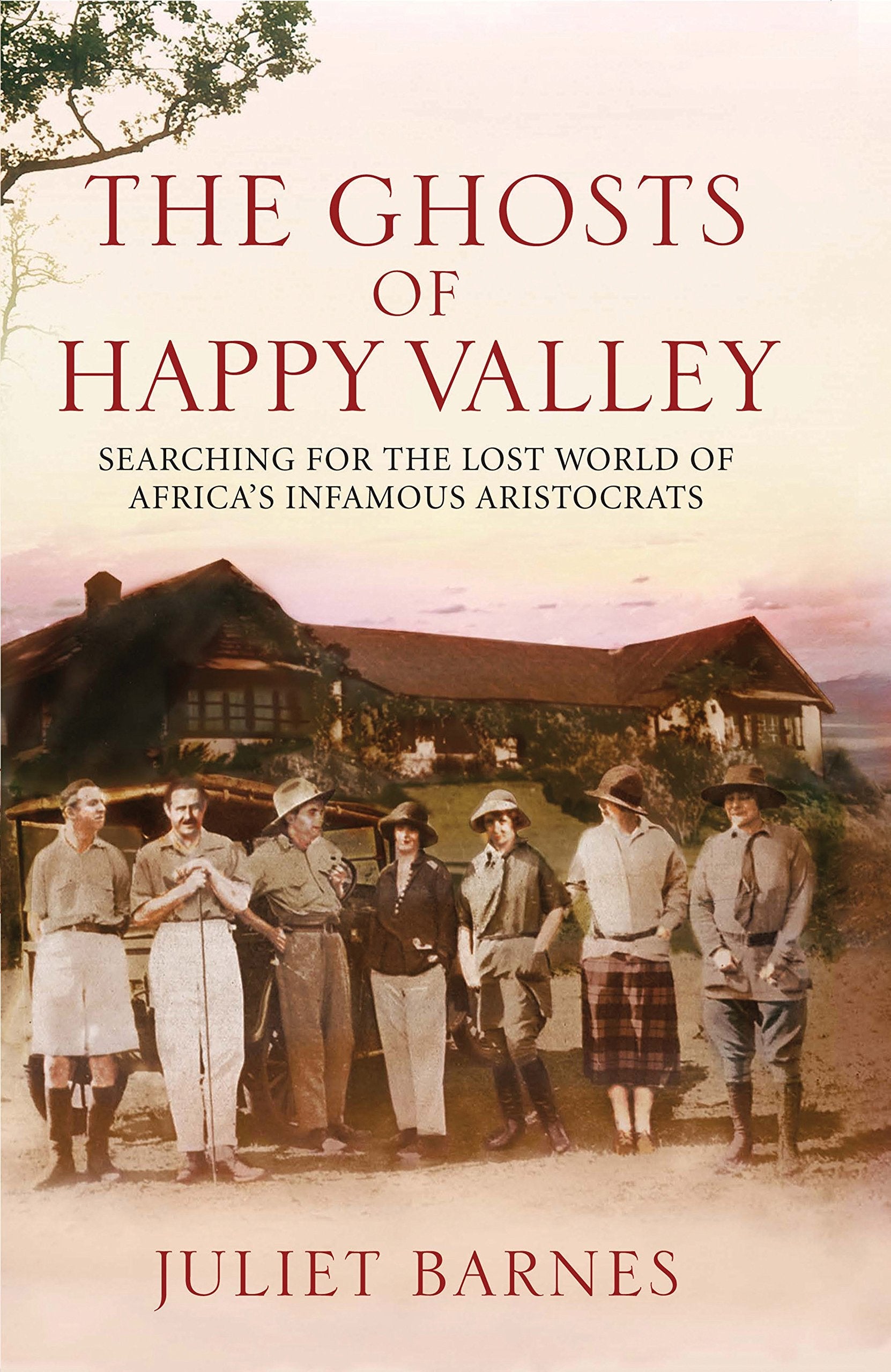 The Ghosts of Happy Valley: Searching for the Lost World of Africa's Infamous Aristocrats used book depot