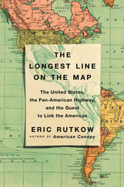 The Longest Line on the Map: The United States, the Pan-American Highway, and the Quest to Link the Americas used book depot