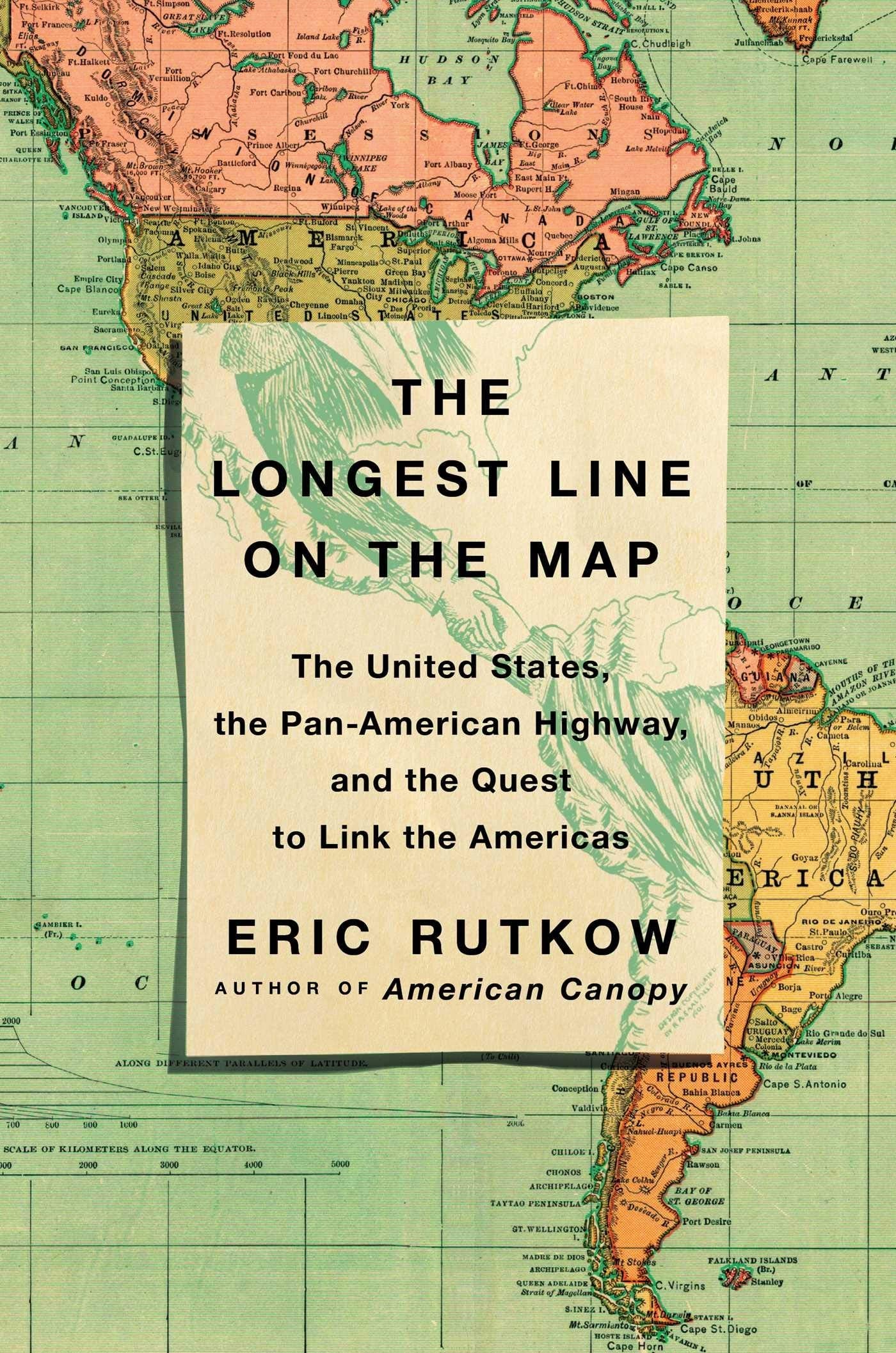 The Longest Line on the Map: The United States, the Pan-American Highway, and the Quest to Link the Americas used book depot