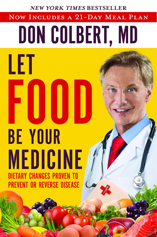 Let Food Be Your Medicine: Dietary Changes Proven to Prevent and Reverse Disease [Paperback] Colbert MD, Don