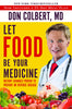 Let Food Be Your Medicine: Dietary Changes Proven to Prevent and Reverse Disease [Paperback] Colbert MD, Don