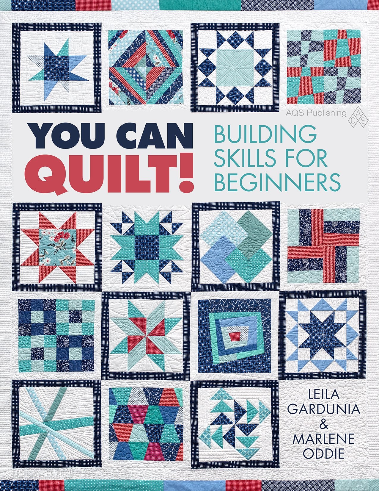Cover of You Can Quilt! Building Skills for Beginners by Leila Gardunia & Marlene Oddie featuring colorful quilt blocks.