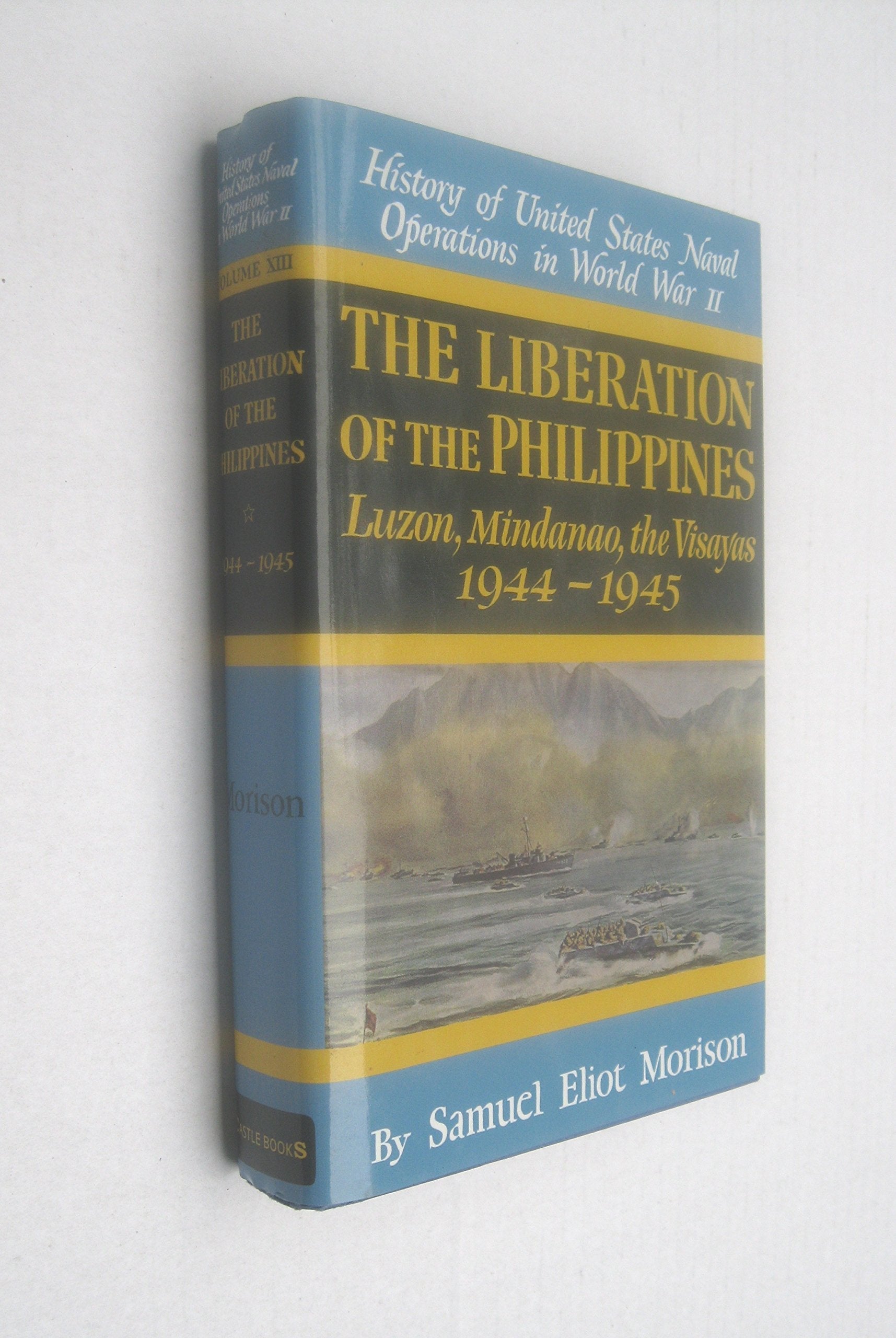 The Liberation of the Philippines: Luzon, Mindanao, the Visayas 1944-1945 (History of Unted States Naval Operations in World War Ii, Volume 13) used book depot