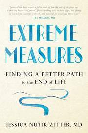 Extreme Measures: Finding a Better Path to the End of Life used book depot
