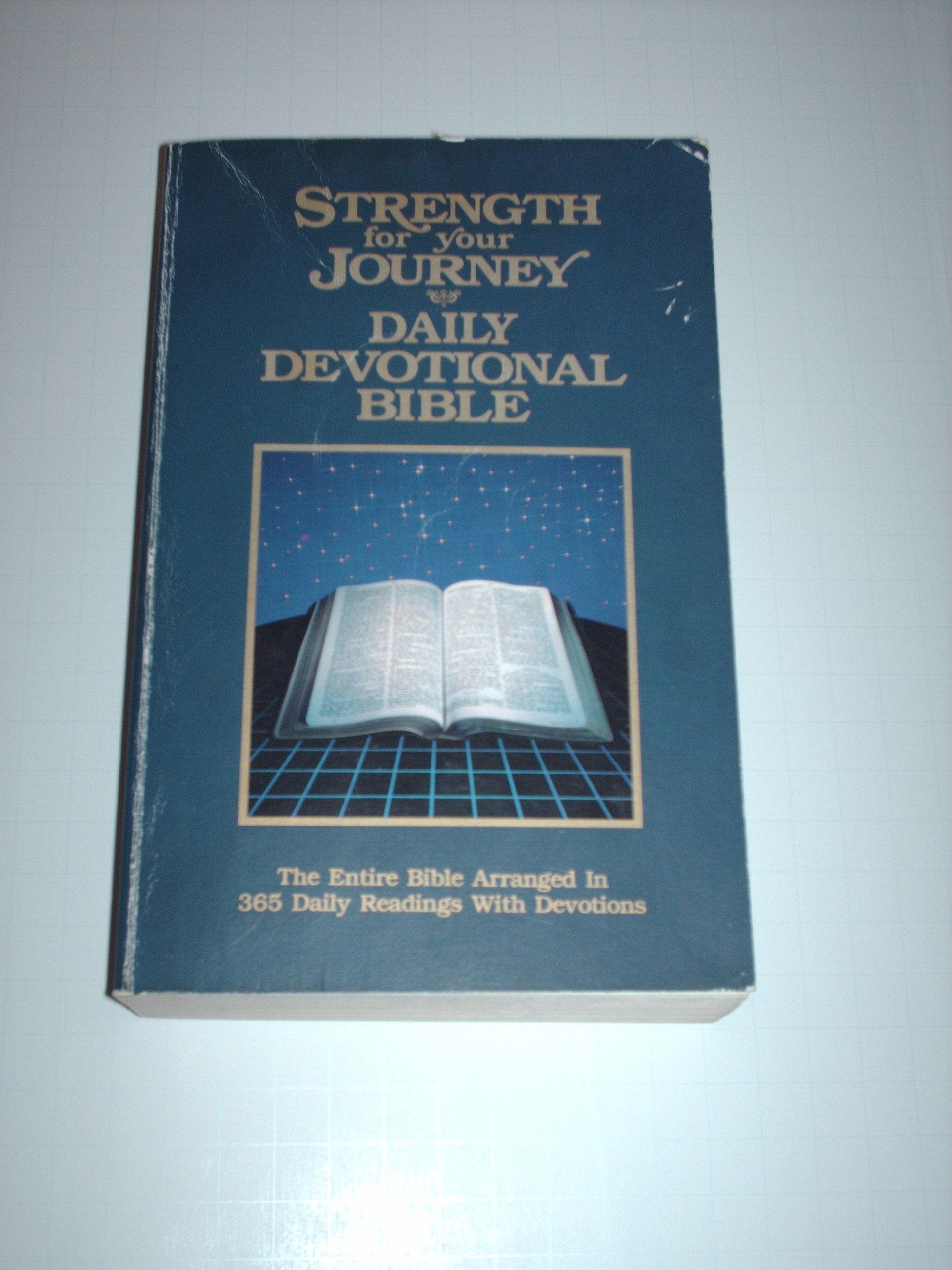Strength For Your Journey Daily Devotional Bible: The Entire Bible Arranged In 365 Daily Readings With Devotions