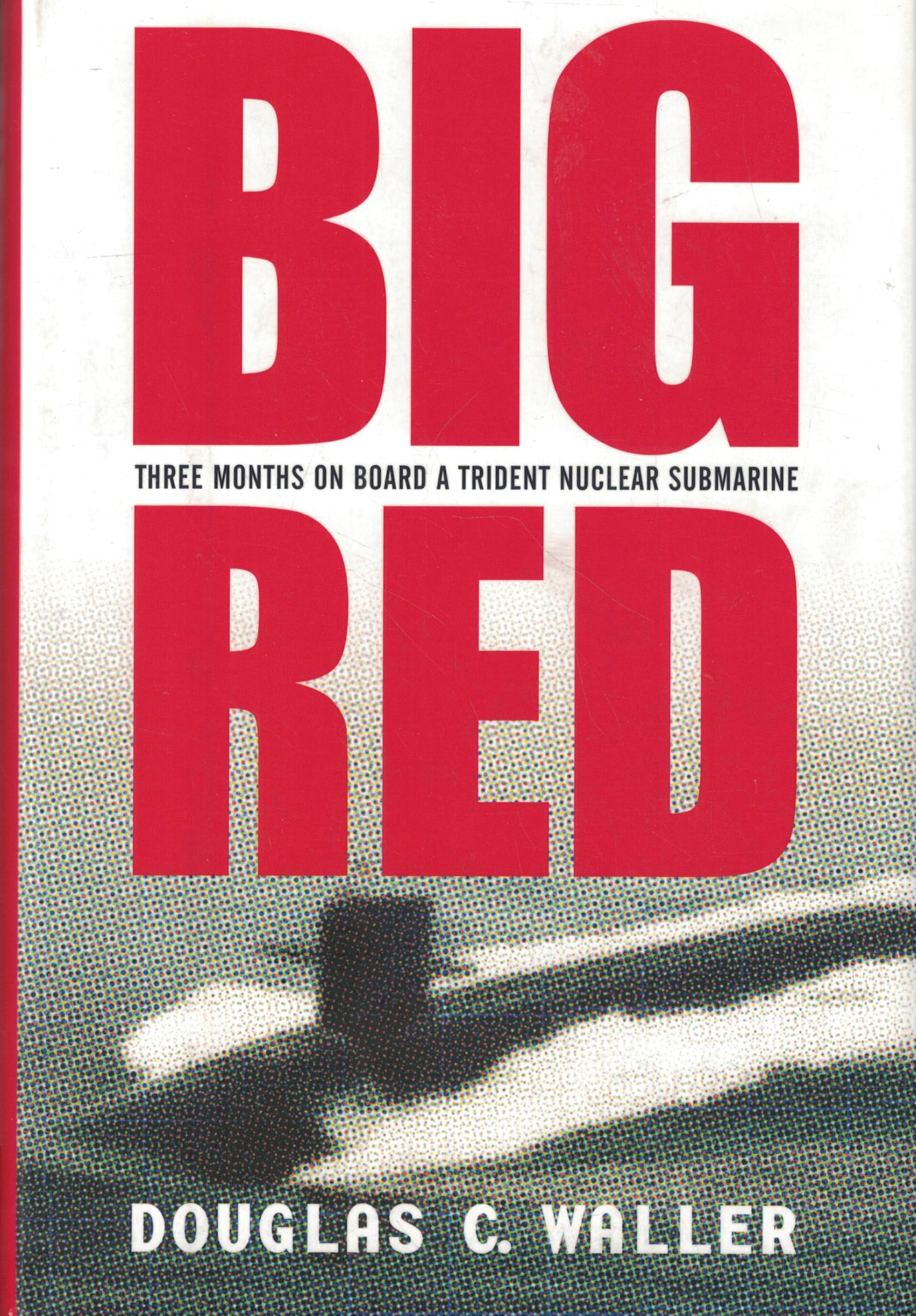 Big Red: Three Months On Board a Trident Nuclear Submarine used book depot