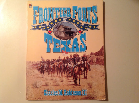 Frontier Forts of Texas Robinson, Charles M, III