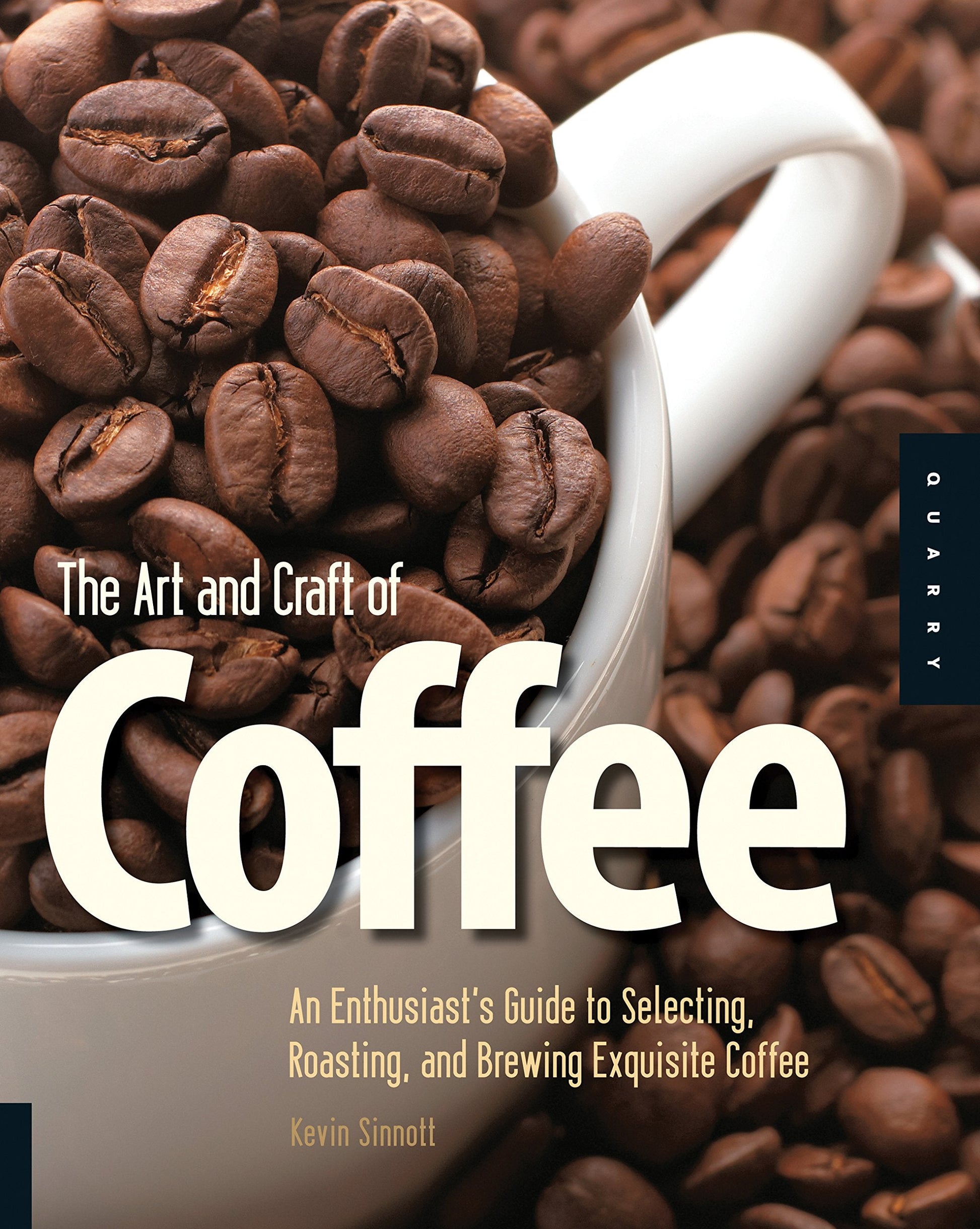 The Art and Craft of Coffee: An Enthusiast's Guide to Selecting, Roasting, and Brewing Exquisite Coffee used book depot
