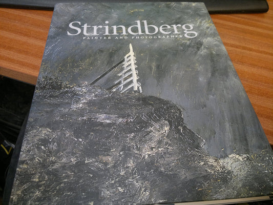 Strindberg: Painter and Photographer Hedstrom, Per; Feuk, Douglas; Hook, Erik; Lalander, Agneta and Soderstrom, Goran