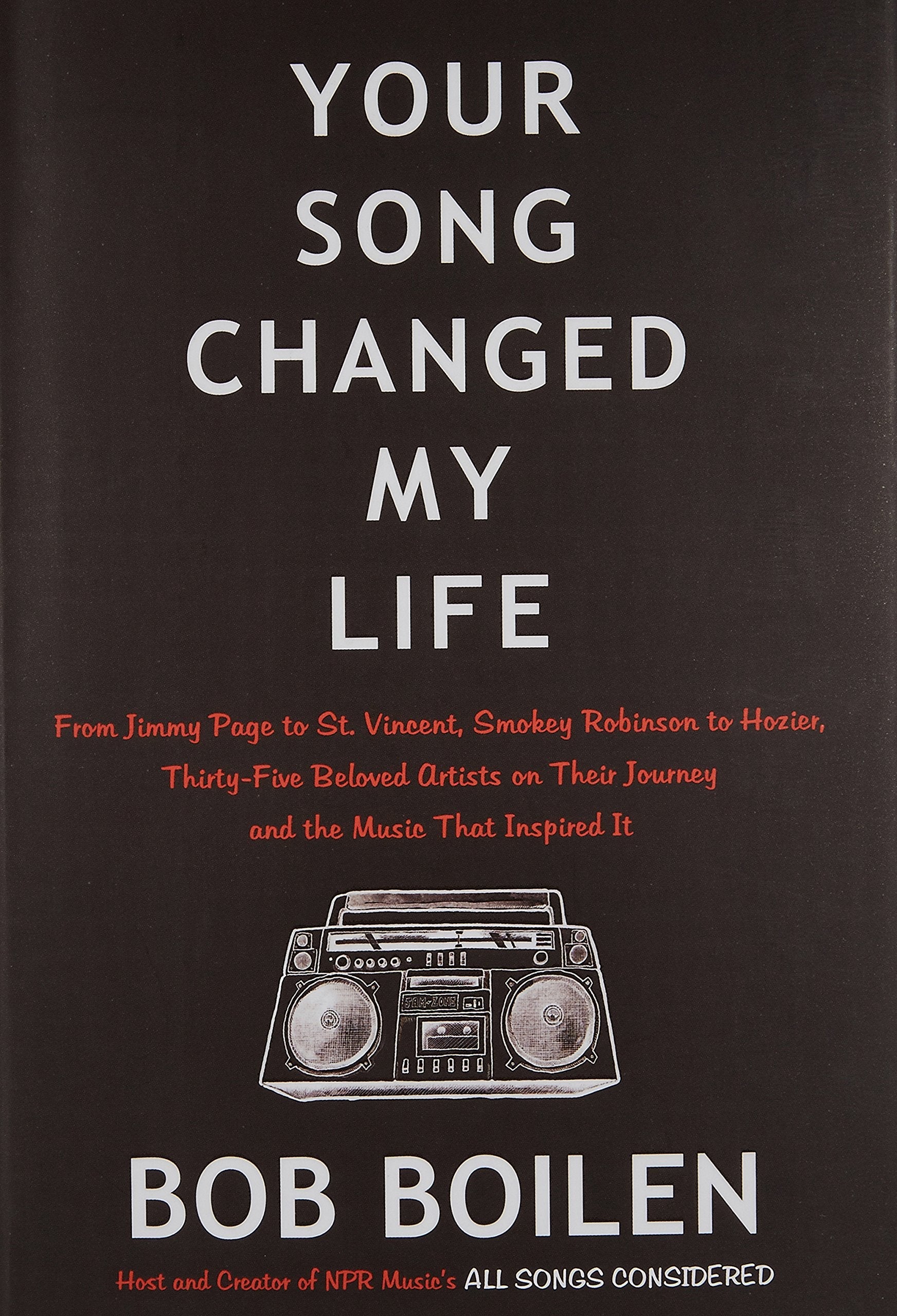 Your Song Changed My Life: From Jimmy Page to St. Vincent, Smokey Robinson to Hozier, Thirty-Five Beloved Artists on Their Journey and the Music That Inspired It used book depot
