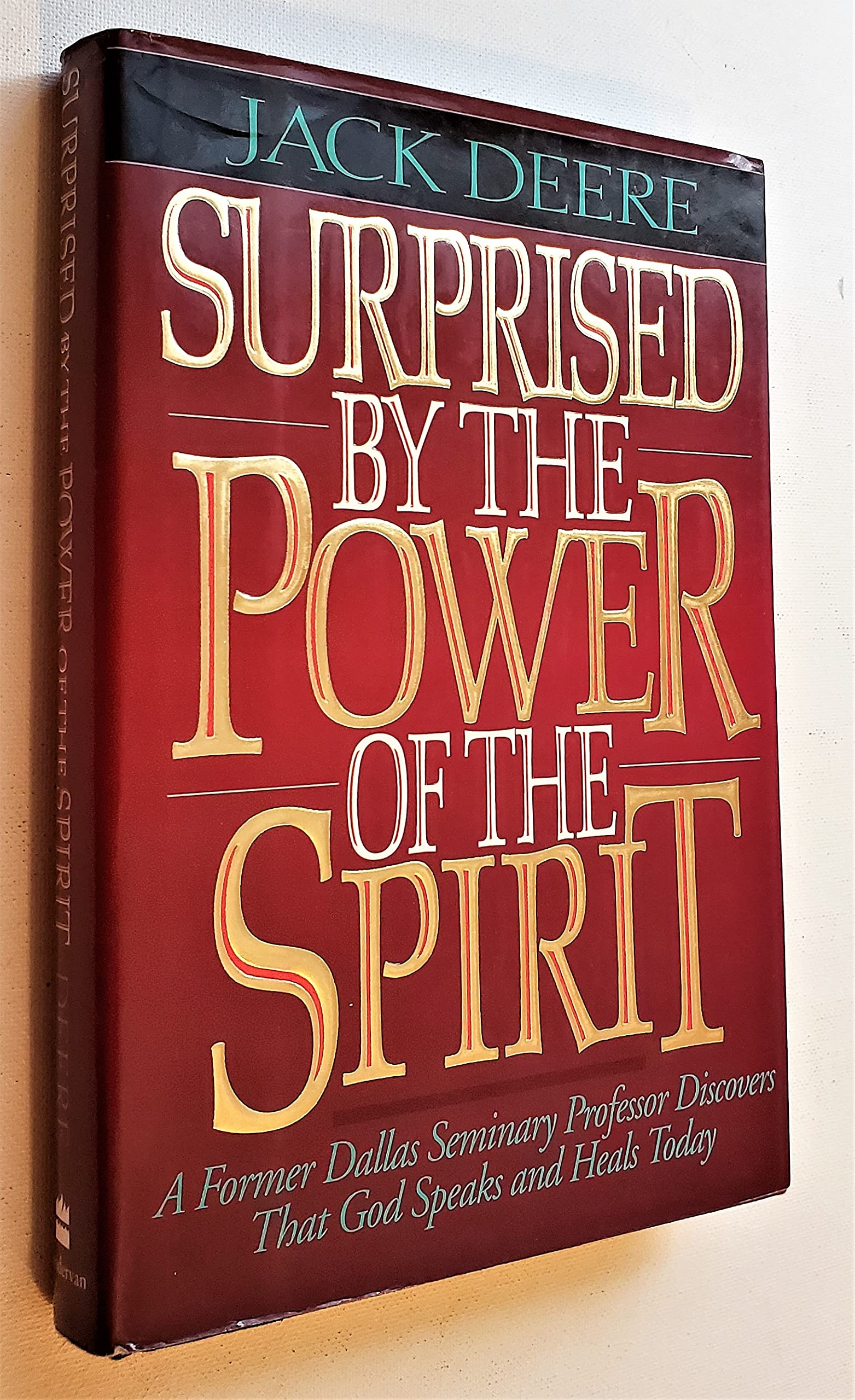 Surprised by the Power of the Spirit: A Former Dallas Seminary Professor Discovers That God Speaks and Heals Today used book depot