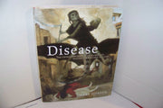 Disease: The Story of Disease and Mankind's Continuing Struggle Against It
