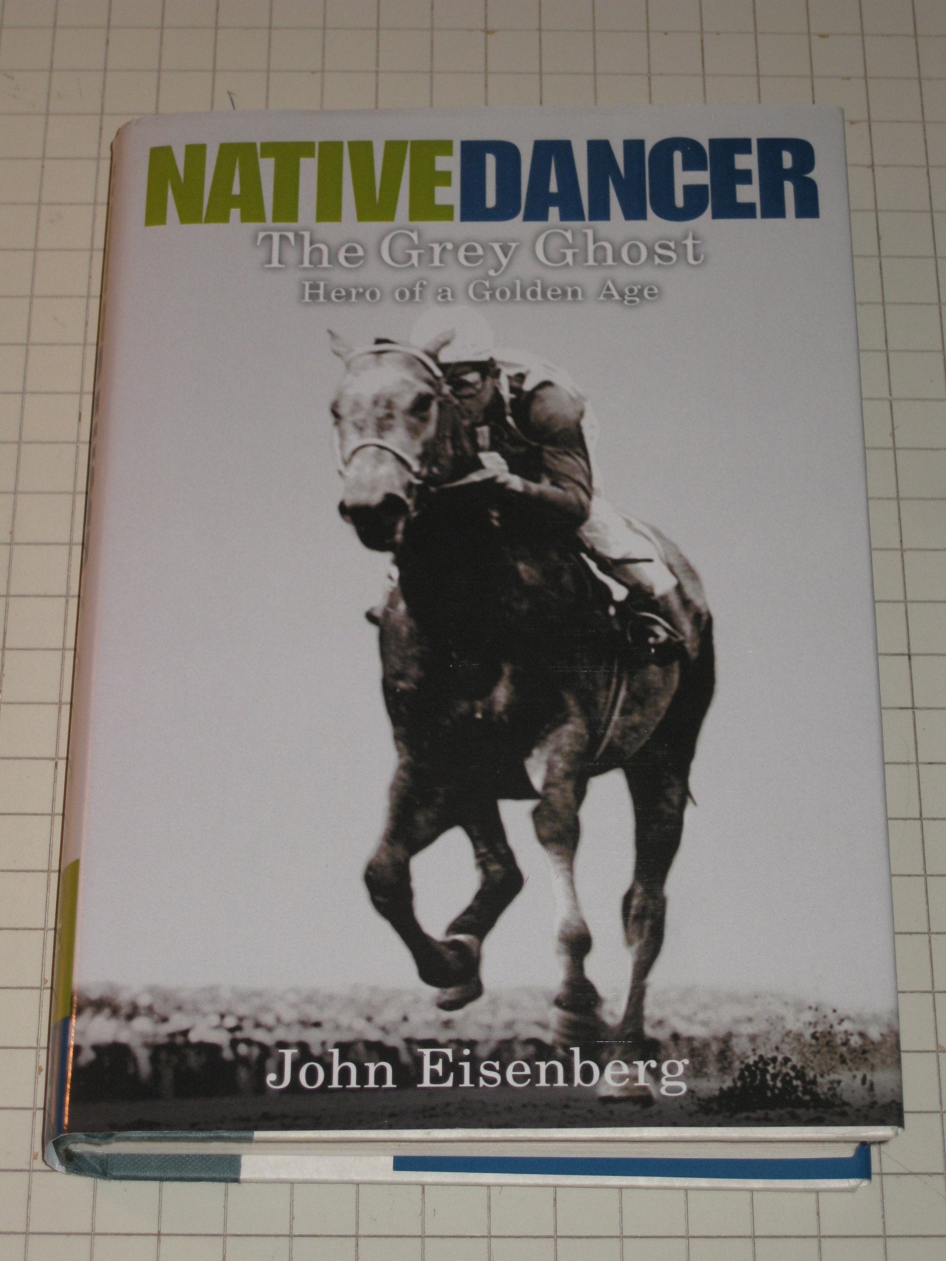Native Dancer: The Grey Ghost Hero of a Golden Age used book depot