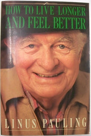 How to Live Longer and Feel Better By Linus Pauling used book depot