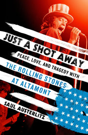 Just a Shot Away: Peace, Love, and Tragedy with the Rolling Stones at Altamont used book depot