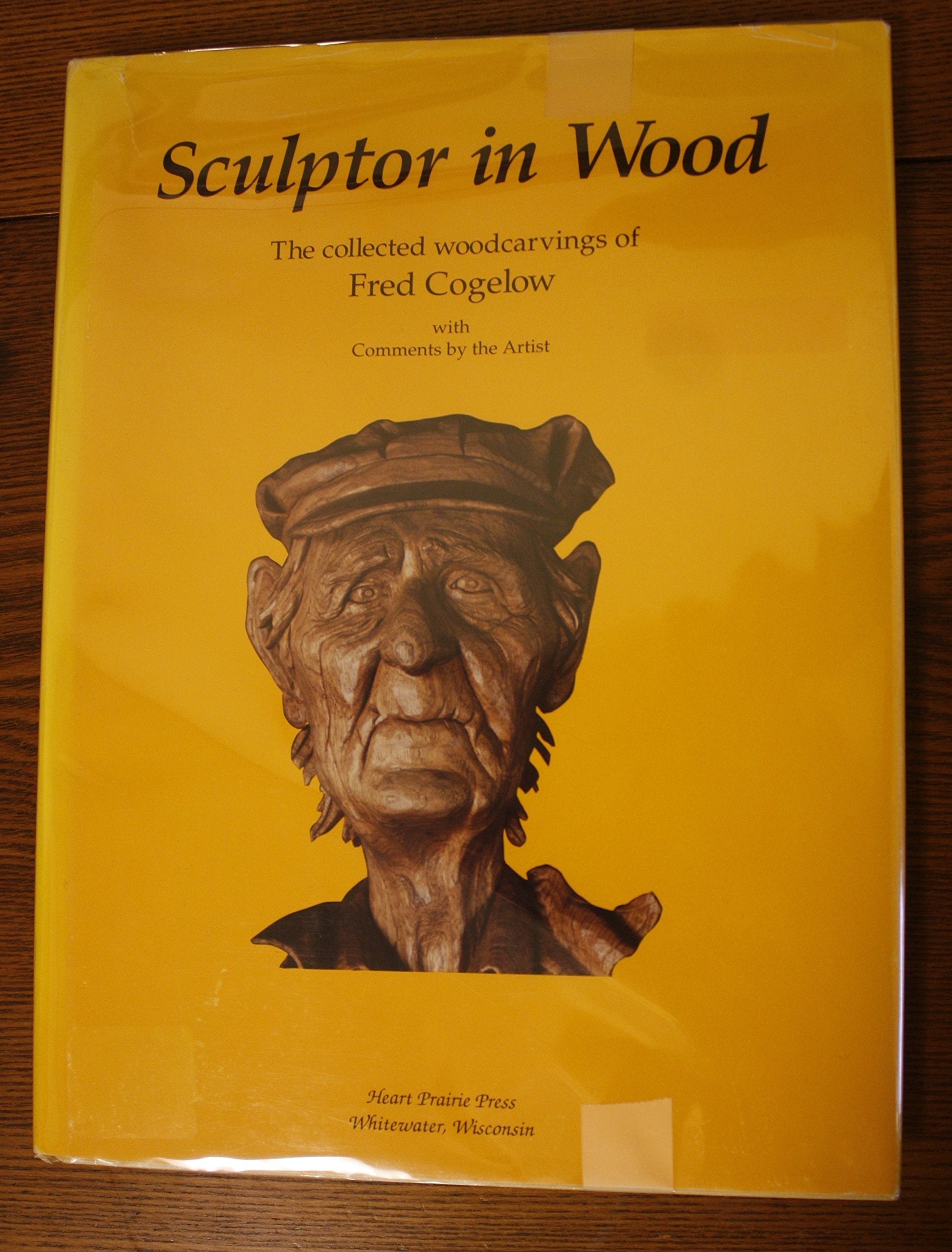 Sculptor in Wood: The Collected Woodcarvings of Fred Cogelow used book depot
