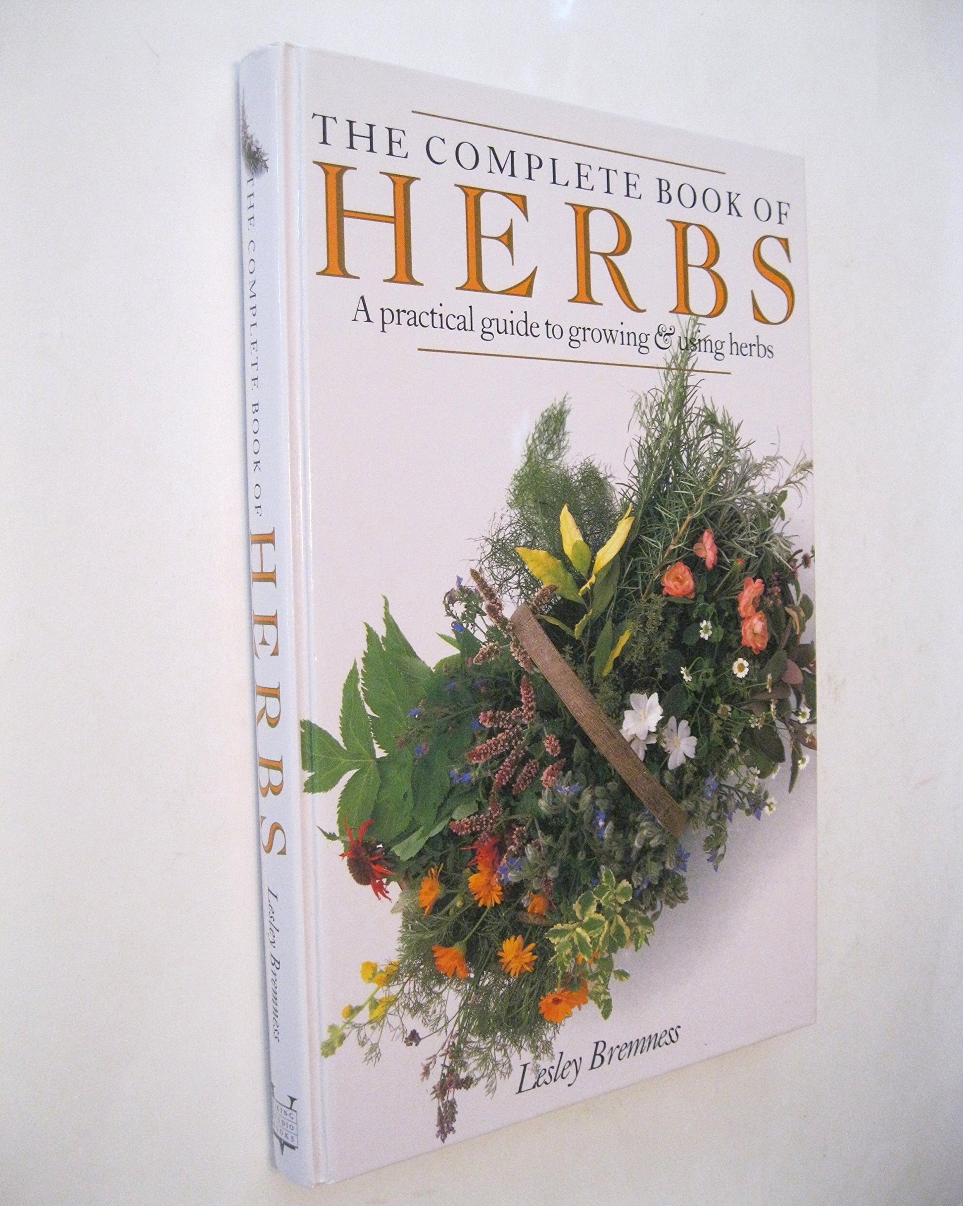 The Complete Book of Herbs: A Practical Guide to Growing and Using Herbs used book depot