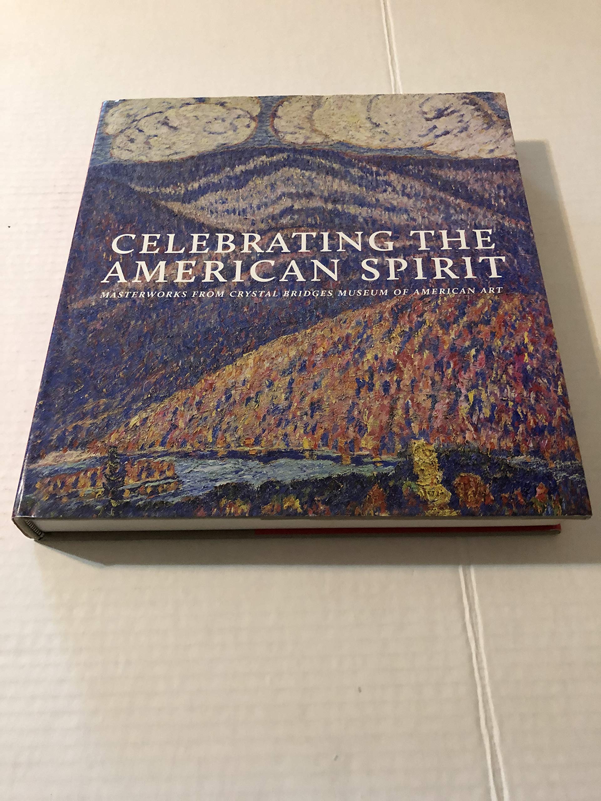 Celebrating the American Spirit: Masterworks from Crystal Bridges Museum of American Art used book depot