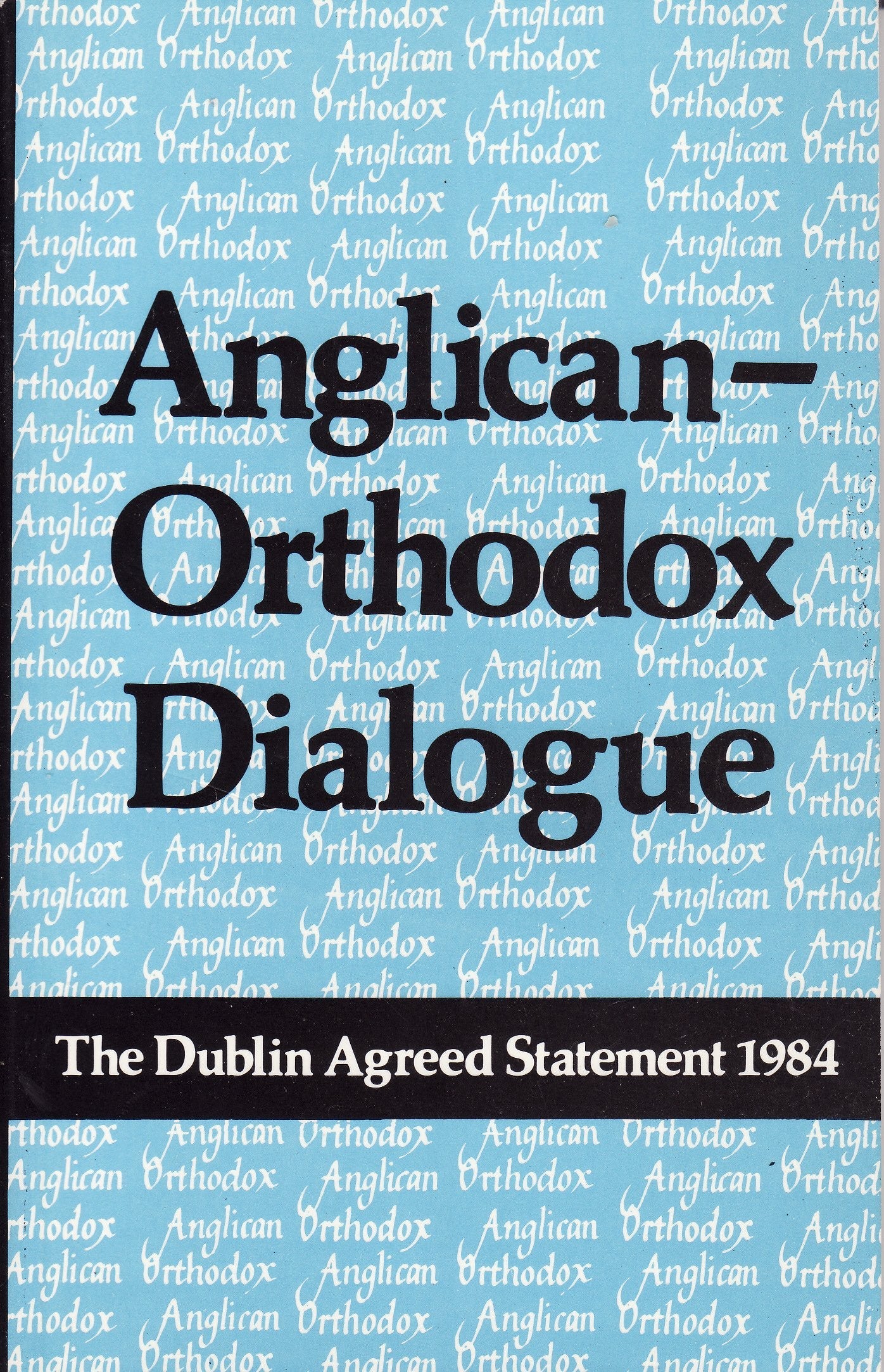 Anglican-Orthodox Dialogue: The Dublin Agreed Statement, 1984 used book depot