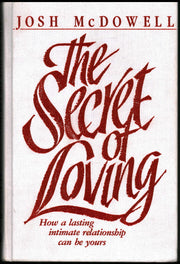 The secret of loving: How a lasting intimate relationship can be yours