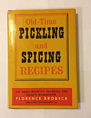 Old-Time Pickling And Spicing Recipes 110 Small-Quantity Favorites for Today's Homemakers