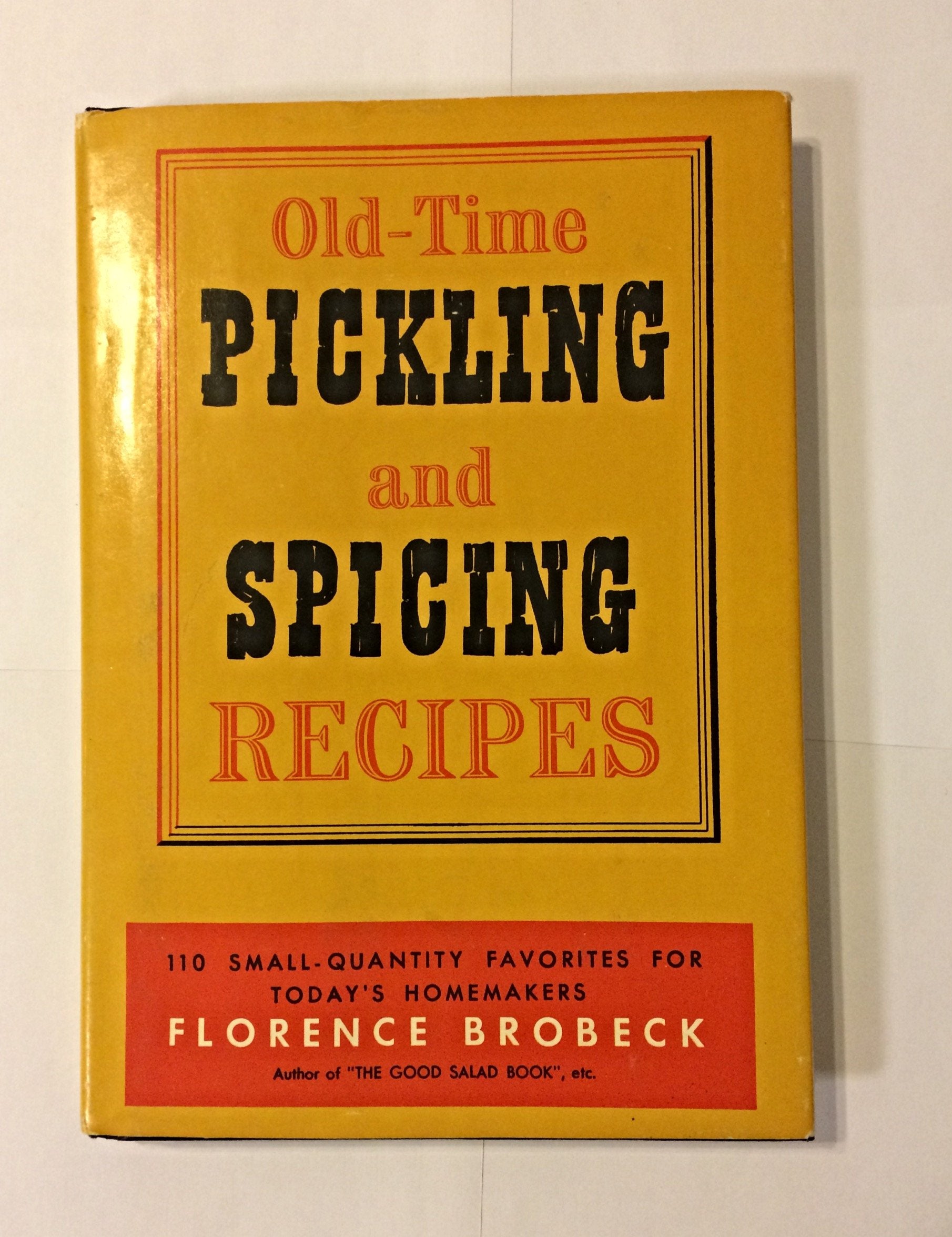 Old-Time Pickling And Spicing Recipes 110 Small-Quantity Favorites for Today's Homemakers