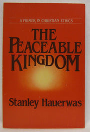 The Peaceable Kingdom: A Primer in Christian Ethics used book depot