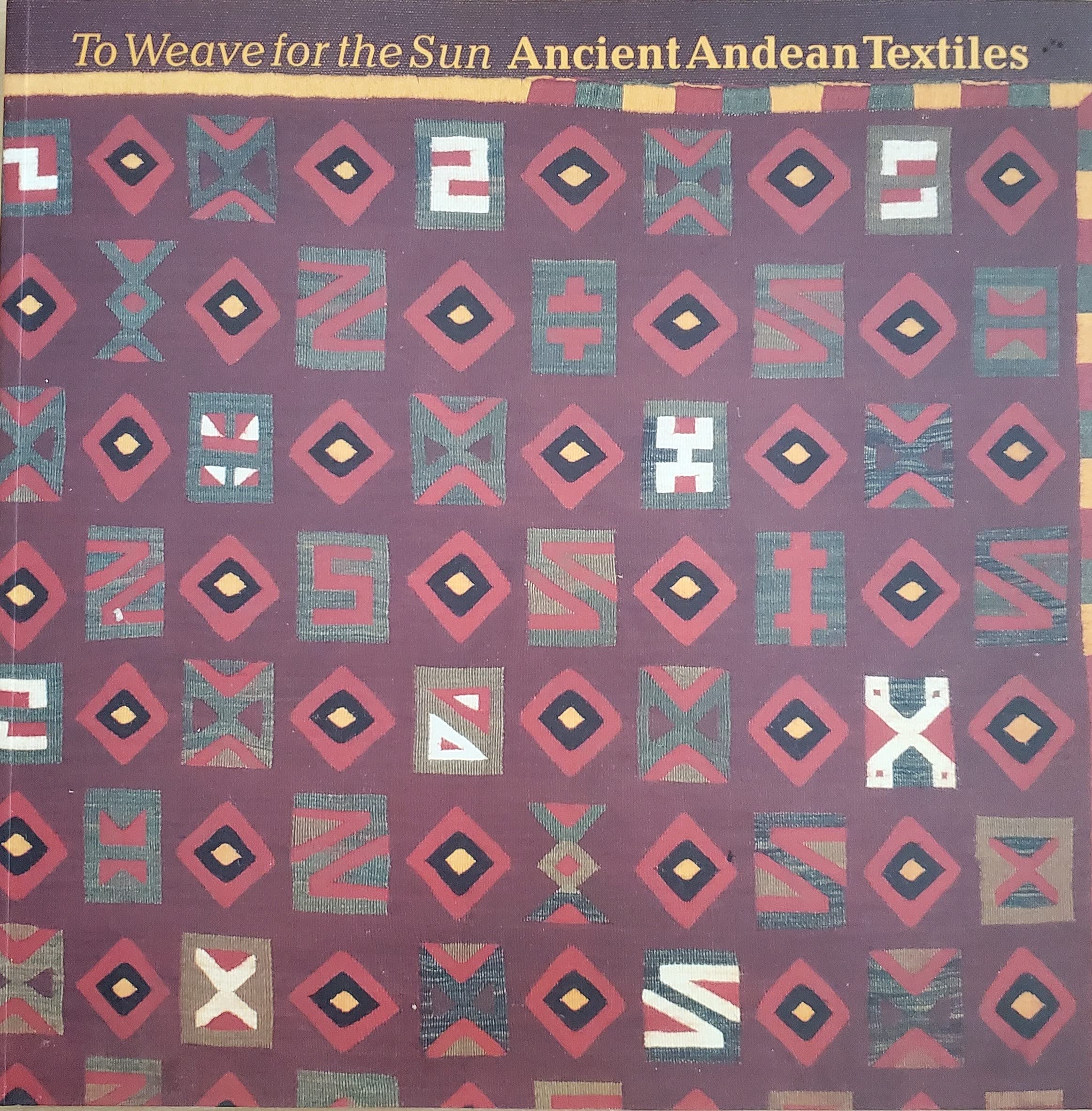 To Weave for the Sun: Ancient Andean Textiles in the Museum of Fine Arts, Boston used book depot