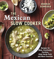 The Mexican Slow Cooker: Recipes for Mole, Enchiladas, Carnitas, Chile Verde Pork, and More Favorites [A Cookbook] cover image.