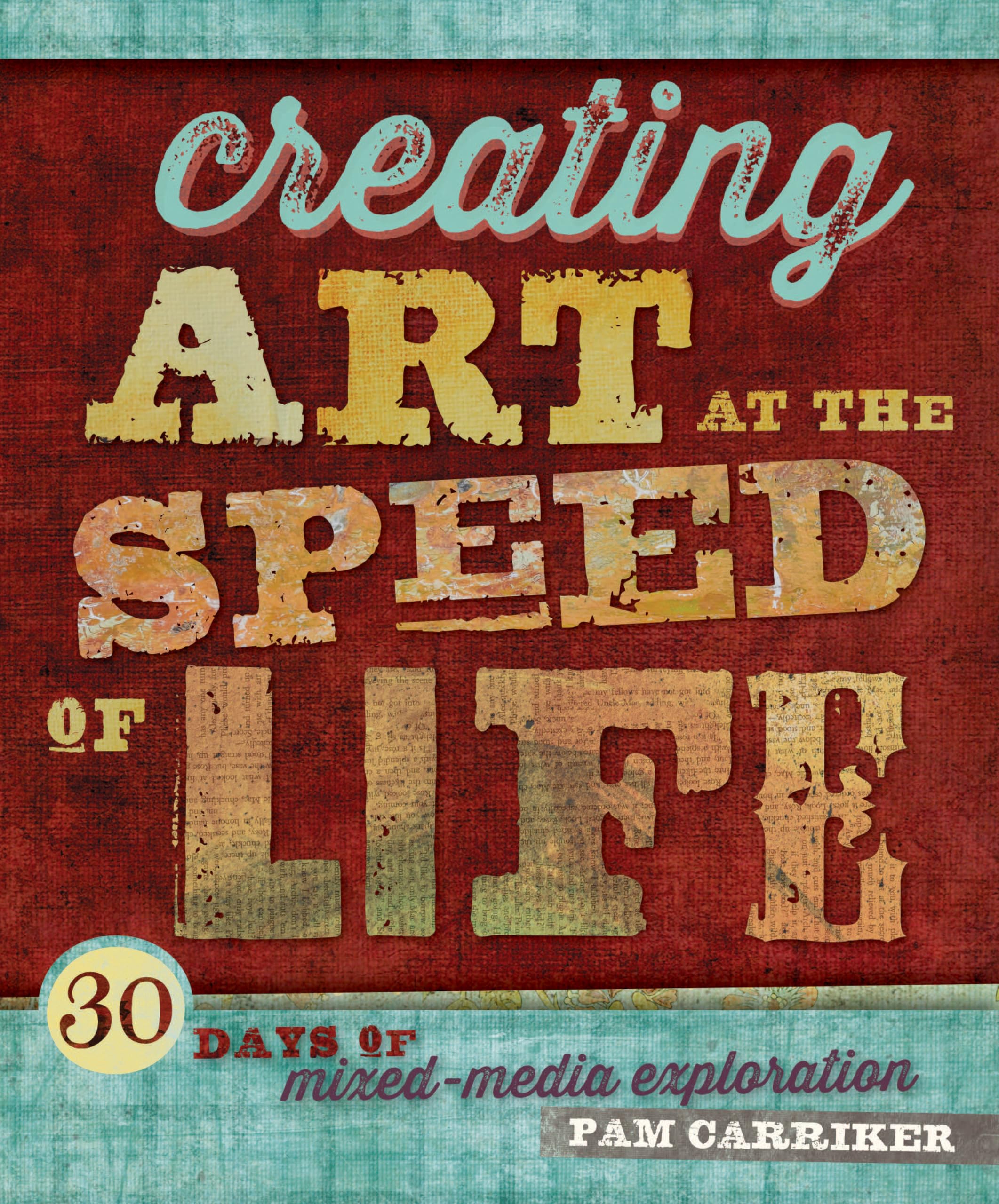 Creating Art at the Speed of Life: 30 Days of Mixed-Media Exploration used book depot