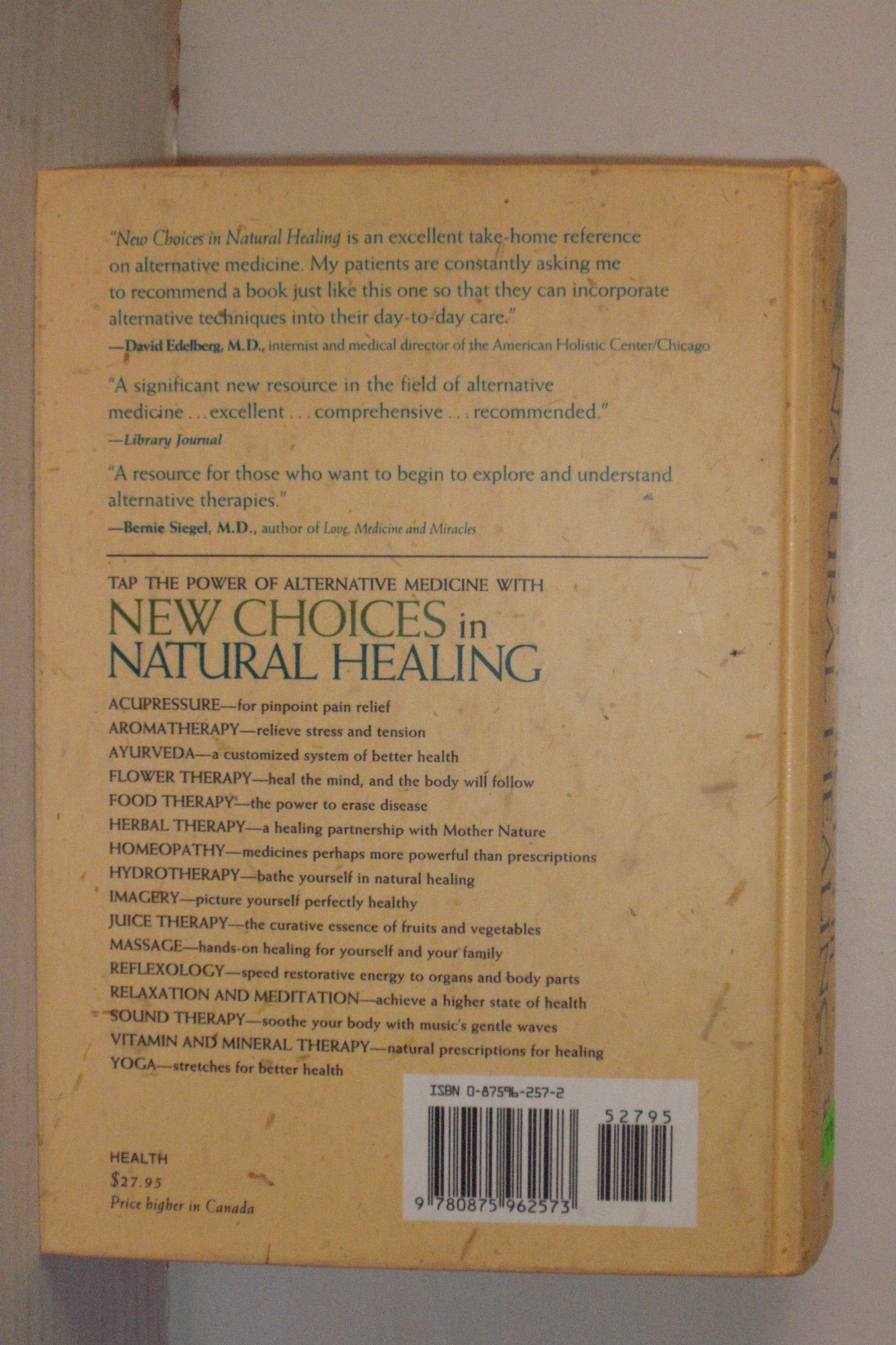 New Choices In Natural Healing: Over 1,800 of the Best Self-Help Remedies from the World of Alternative Medicine