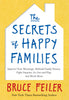 The Secrets of Happy Families: Improve Your Mornings, Rethink Family Dinner, Fight Smarter, Go Out and Play, and Much More