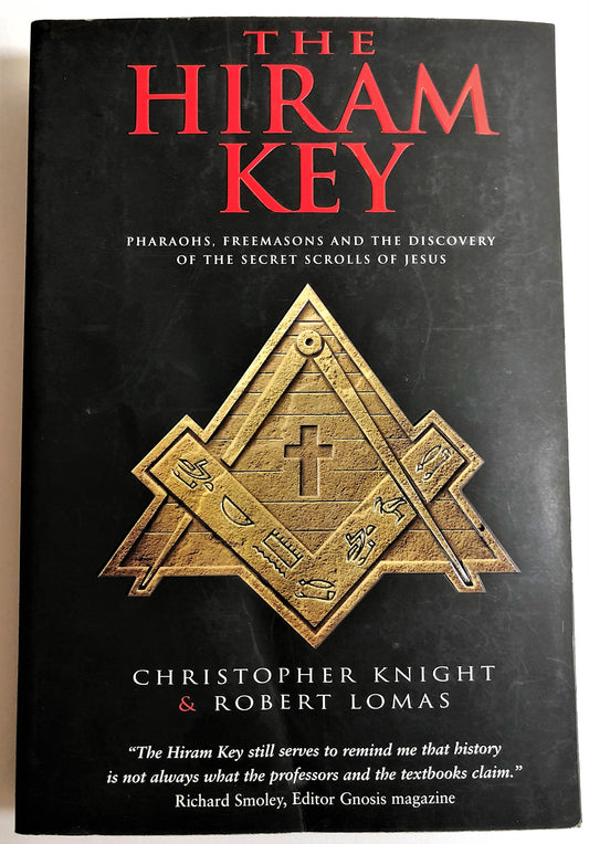 The Hiram Key: Pharaohs, Freemasons and the Discovery of the Secret Scrolls of Jesus Knight, Christopher and Lomas, Robert