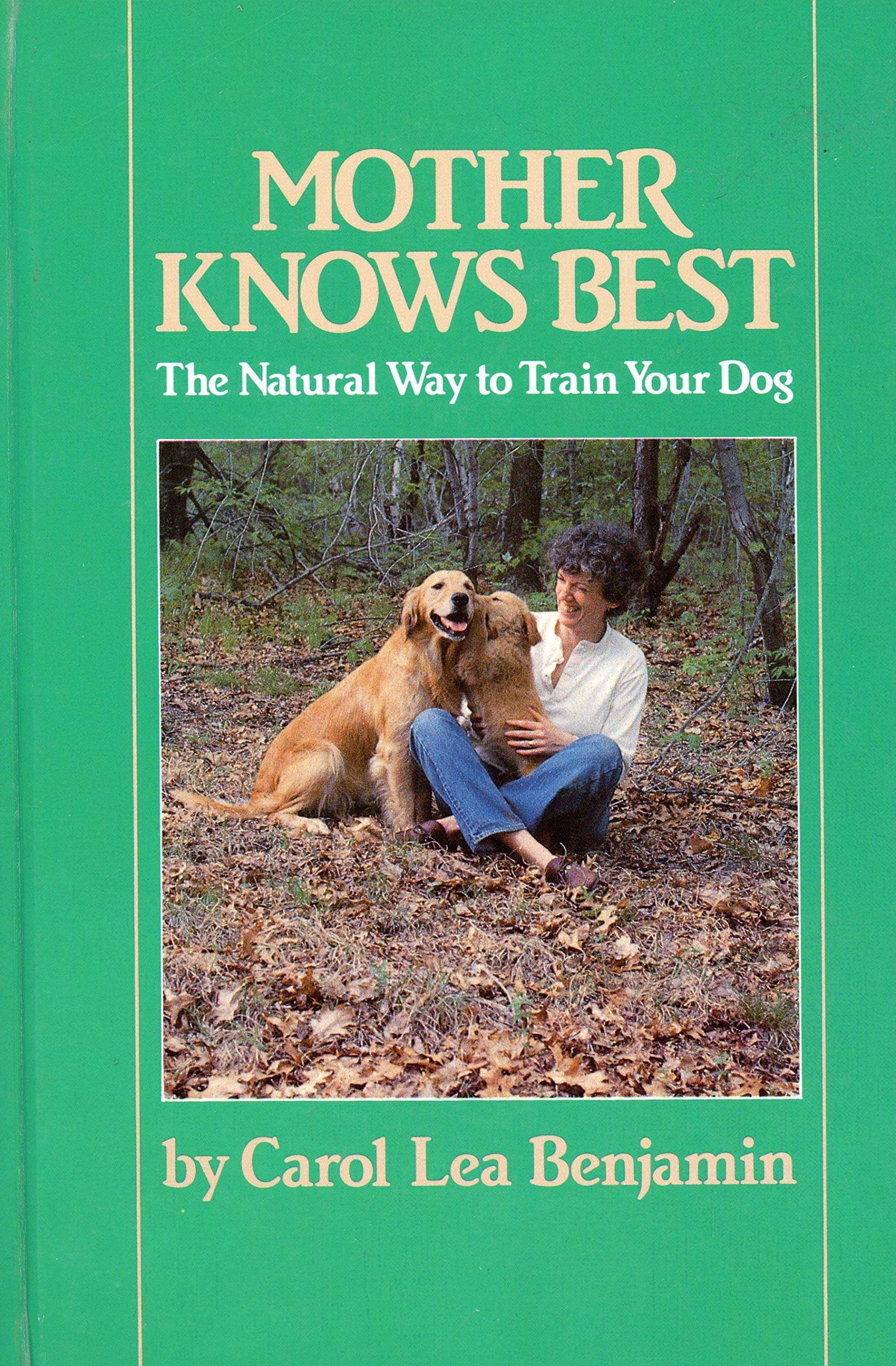 Mother Knows Best: The Natural Way to Train Your Dog