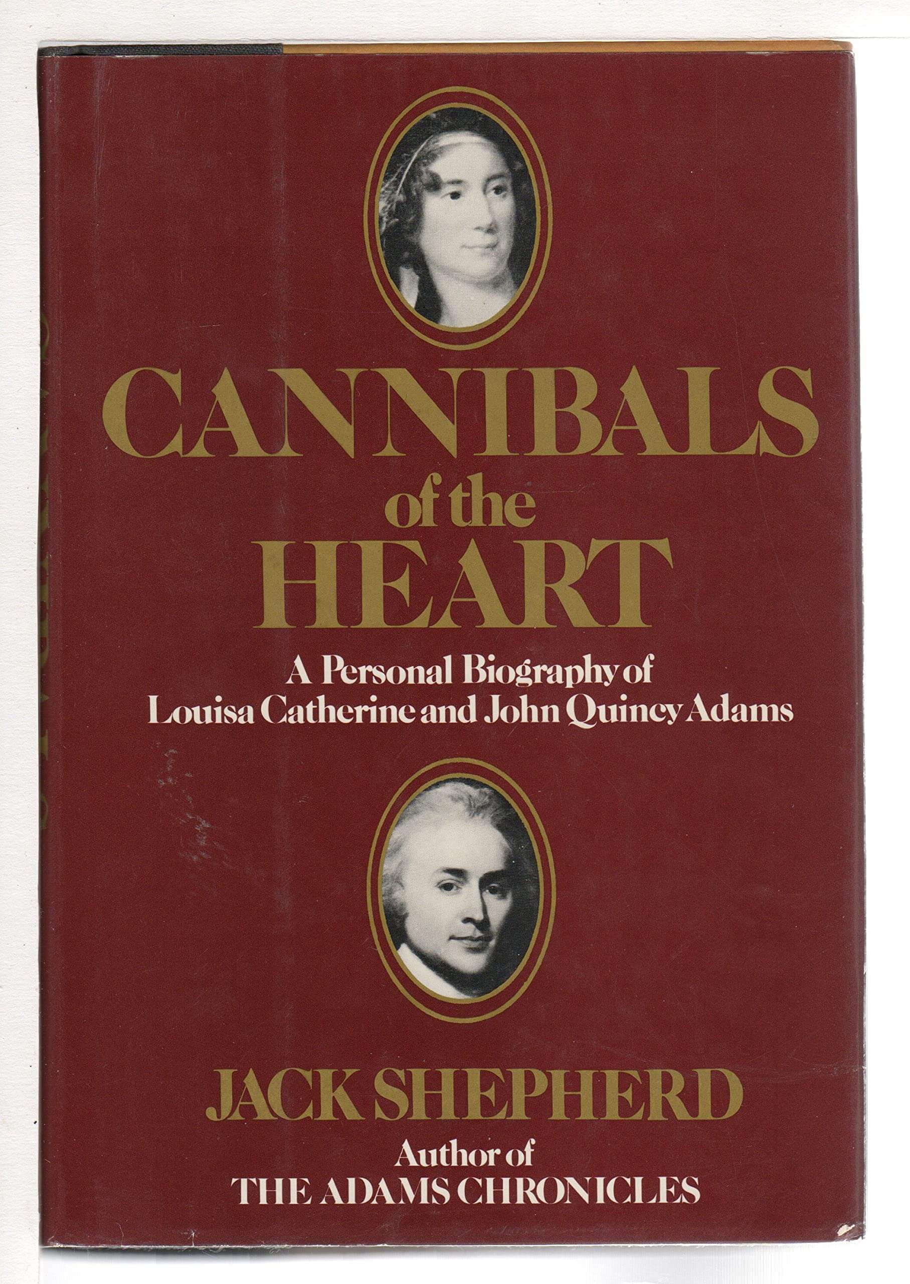 Cannibals of the Heart: A Personal Biography of Louisa Catherine and John Quincy Adams used book depot