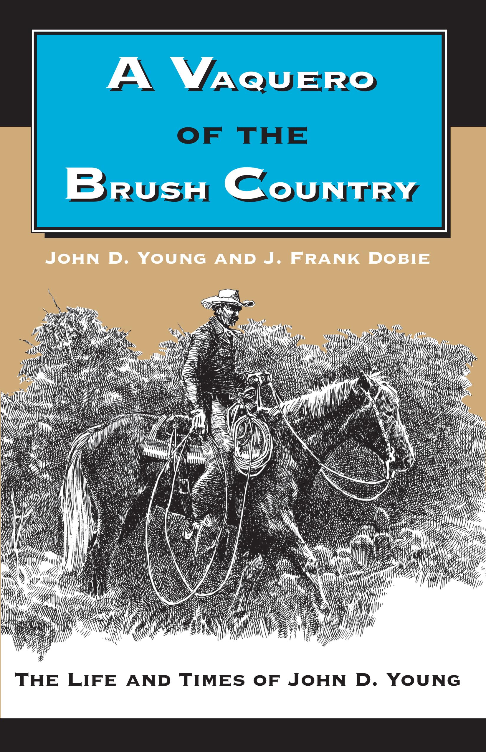 A Vaquero of the Brush Country: The Life and Times of John D. Young used book depot