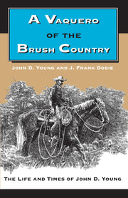 A Vaquero of the Brush Country: The Life and Times of John D. Young used book depot