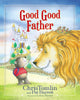 Good Good Father [Hardcover] Tomlin, Chris and Barrett, Pat