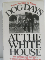 Dog Days at the White House: The Outrageous Memoirs of the Presidential Kennel Keeper used book depot