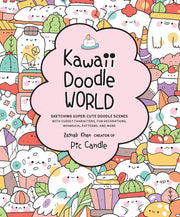 Kawaii Doodle World: Sketching Super-Cute Doodle Scenes with Cuddly Characters, Fun Decorations, Whimsical Patterns, and More (Volume 5)