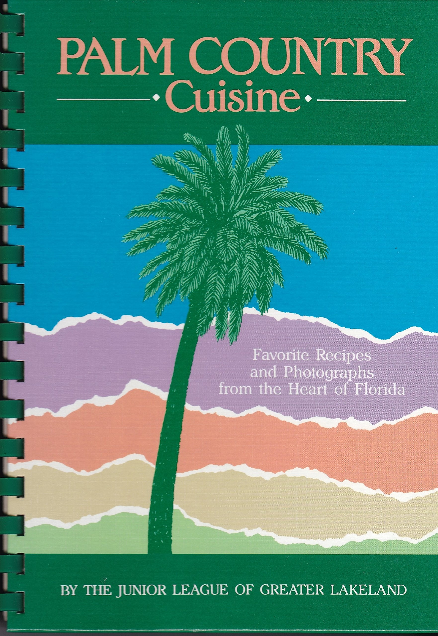 Palm Country Cuisine: Favorite Recipes and Photographs from the Heart of Florida